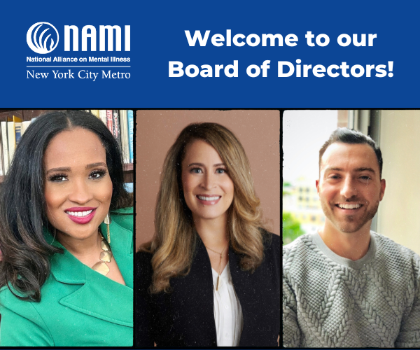 NAMI-NYC Welcomes New Board Members Natasha Bowman, Cindy Helen Brea, and Matt DeMasi